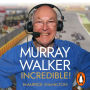 Murray Walker: Incredible!: A Tribute to a Formula 1 Legend