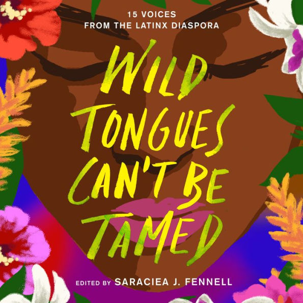 Wild Tongues Can't Be Tamed: 15 Voices from the Latinx Diaspora