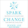 Spark Change: 108 Provocative Questions for Spiritual Evolution