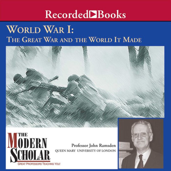 World War I: The Great War and the World It Made