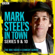 Mark Steel's in Town: Series 9 & 10: The BBC Radio 4 Comedy Series