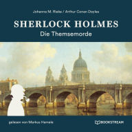 Sherlock Holmes: Die Themsemorde (Ungekürzt)