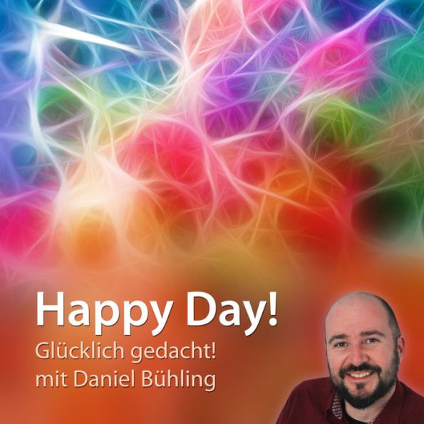 Happy Day: Glücklich gedacht!