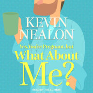 Yes, You're Pregnant, But What About Me?