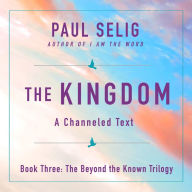 The Kingdom: A Channeled Text