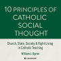 10 Principles of Catholic Social Thought: Church, State, Society & Right Living in Catholic Teaching