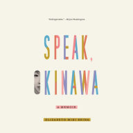 Speak, Okinawa: A Memoir