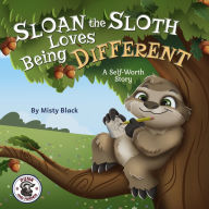 Sloan the Sloth Loves Being Different: A Self-Worth Story