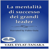 La Mentalità Di Successo Dei Grandi Leader: Non è il denaro