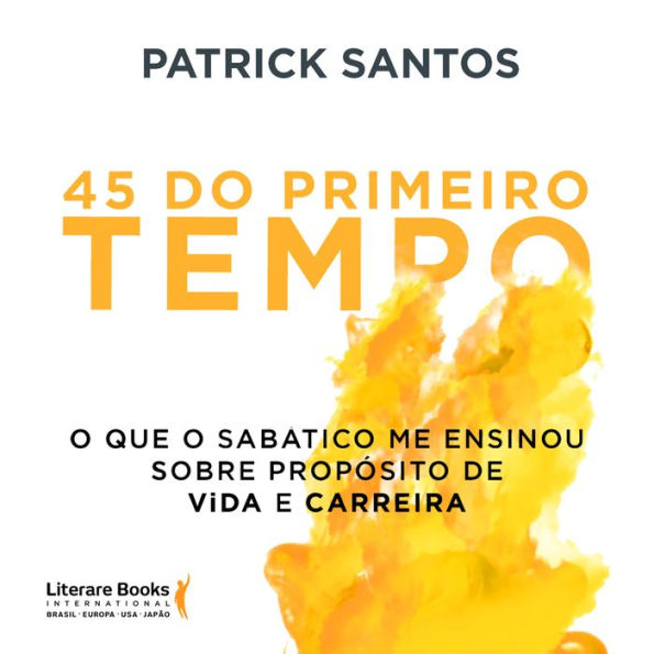 45 do primeiro tempo: o que o sabático me ensinou sobre propósito de vida e carreira