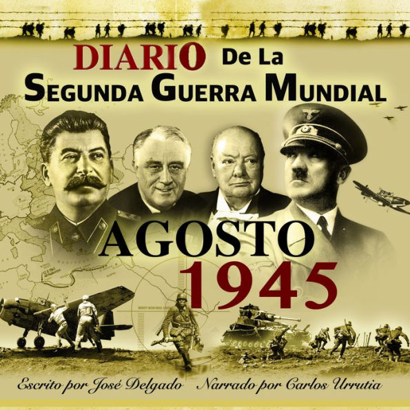 Diario de la Segunda Guerra Mundial: Agosto 1945