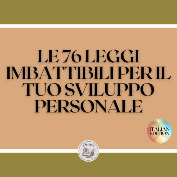 LE 76 LEGGI IMBATTIBILI PER IL TUO SVILUPPO PERSONALE: Trova la tua MOTIVAZIONE