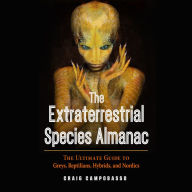 The Extraterrestrial Species Almanac: The Ultimate Guide to Greys, Reptilians, Hybrids, and Nordics