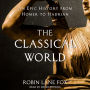 The Classical World: An Epic History from Homer to Hadrian