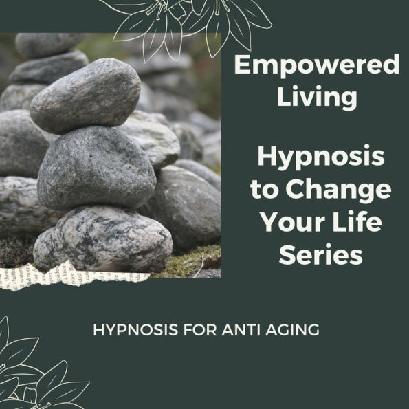 Hypnosis for Anti Aging: Rewire Your Mindset And Get Fast Results With Hypnosis!