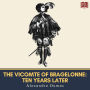 The Vicomte of Bragelonne: Ten Years Later