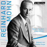 Reinhard Mohn: Ein Jahrhundertunternehmer