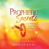 Prophetic Secrets: Learning the Language of Heaven