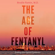 The Age of Fentanyl: Ending the Opioid Epidemic