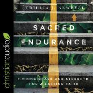 Sacred Endurance: Finding Grace and Strength for a Lasting Faith