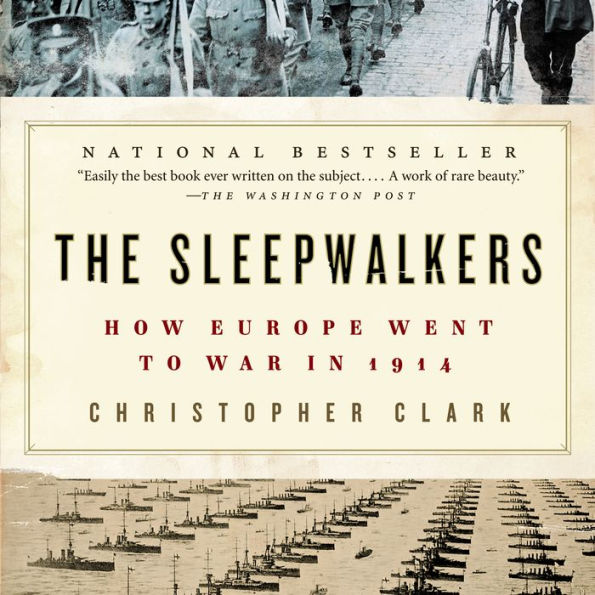 The Sleepwalkers: How Europe Went to War in 1914