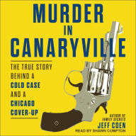 Murder in Canaryville: The True Story Behind a Cold Case and a Chicago Cover-Up
