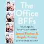The Office BFFs: Tales of The Office from Two Best Friends Who Were There
