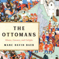 The Ottomans: Khans, Caesars, and Caliphs