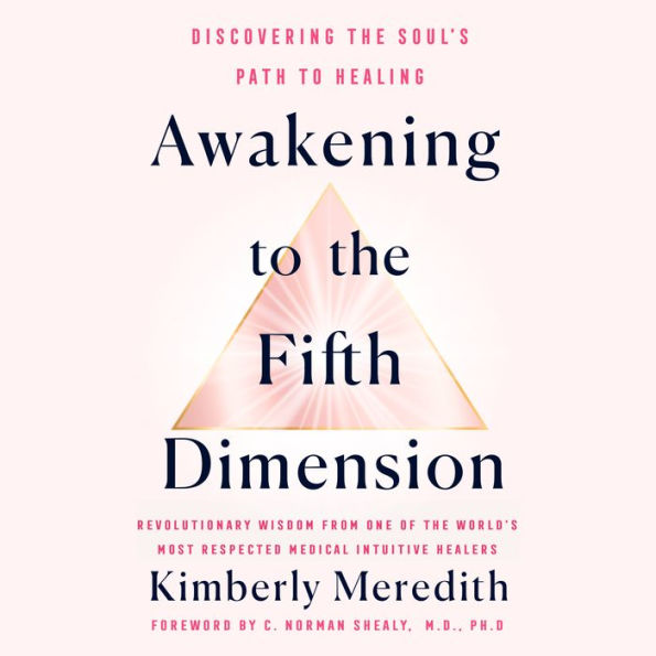 Awakening to the Fifth Dimension: Discovering the Soul's Path to Healing