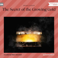 Secret of the Growing Gold, The (Unabridged)