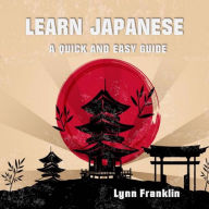 Learn Japanese: A Quick and Easy Guide