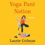 Yoga Pant Nation: A Novel