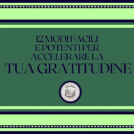 12 modi facili e potenti per accelerare la tua gratitudine