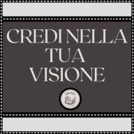 Credi nella tua visione