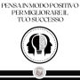 Pensa in modo positivo per migliorare il tuo successo