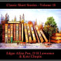 Classic Short Stories - Volume 18: Hear Literature Come Alive In An Hour With These Classic Short Story Collections