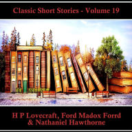 Classic Short Stories - Volume 19: Hear Literature Come Alive In An Hour With These Classic Short Story Collections