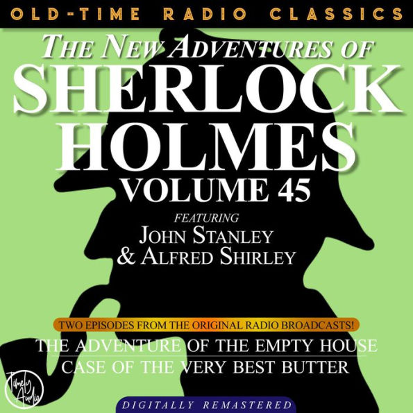 NEW ADVENTURES OF SHERLOCK HOLMES, VOLUME 45, THE: EPISODE 1: THE ADVENTURE OF THE EMPTY HOUSE EPISODE 2: THE CASE OF THE VERY BEST BUTTER