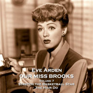 Our Miss Brooks - Volume 7 - Stretch the Basketball Star & The Hair Do: One of the finest and funniest radio sitcoms ever