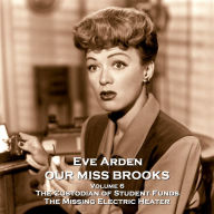 Our Miss Brooks - Volume 6 - The Custodian of Student Funds & The Missing Electric Heater: One of the finest and funniest radio sitcoms ever