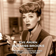 Our Miss Brooks - Volume 4 - The Magic Christmas Tree & Old Clothes for Party: One of the finest and funniest radio sitcoms ever