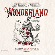 Wonderland: An Anthology of Works Inspired by Alice's Adventures in Wonderland