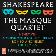 Shakespeare: The Masque Quartet: Henry VIII, A Midsummer's Night's Dream, Romeo and Juliet, The Tempest (Argo Classics)