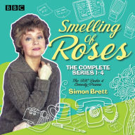 Smelling of Roses: The Complete Series 1-4: A BBC Radio 4 comedy drama