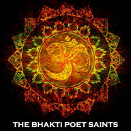 The Bhakti Poet Saints