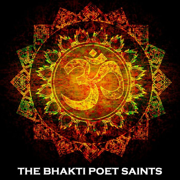 The Bhakti Poet Saints