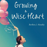 Growing a Wise Heart