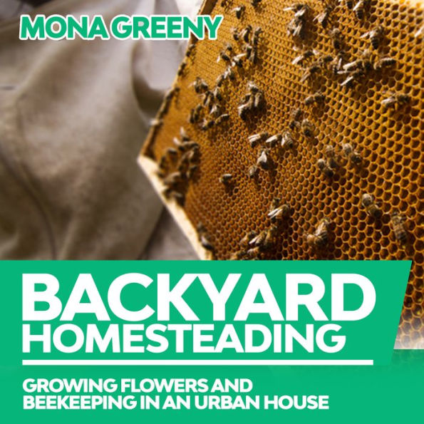 Backyard Homesteading: Growing Flowers and Beekeeping in an Urban House