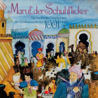 Die berühmten Geschichten der Scheherezade aus 1001 Nacht, Maruf, der Schuhflicker