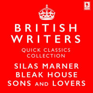 Quick Classics Collection: British Writers: Silas Marner, Sons and Lovers, Bleak House (Argo Classics) (Abridged)